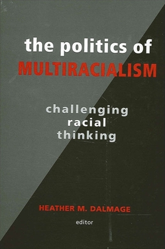 The Politics of Multiracialism: Challenging Racial Thinking(English)