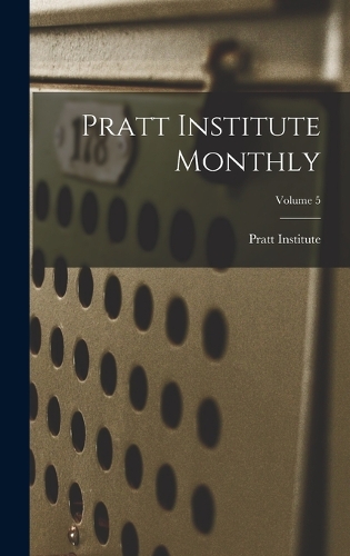 Pratt Institute Monthly; Volume 5