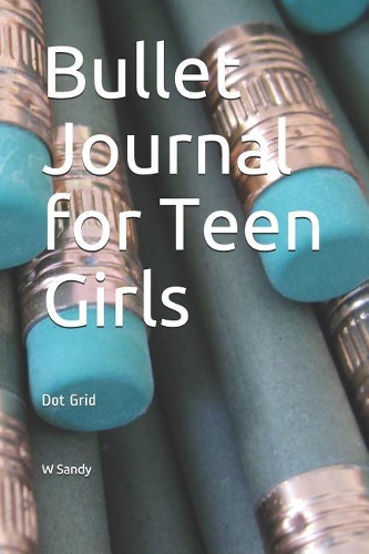 Bullet Journal for Teen Girls: Dot Grid