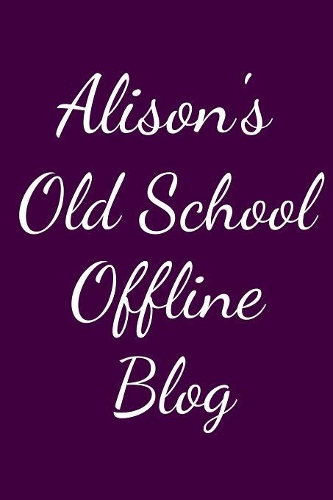 Alison's Old School Offline Blog