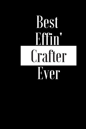 Best Effin Crafter Ever