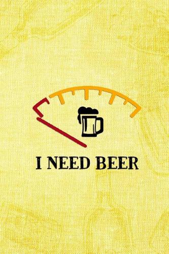 I Need Beer