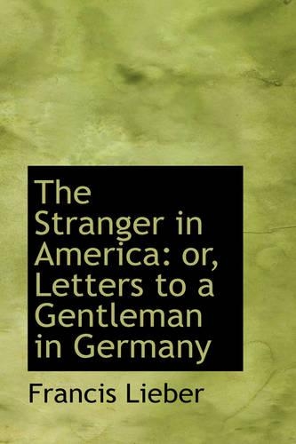 The Stranger in America: Or, Letters to a Gentleman in Germany(English)