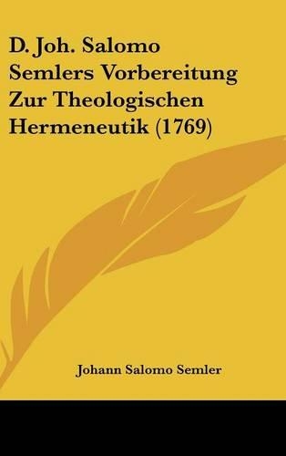 D. Joh. Salomo Semlers Vorbereitung Zur Theologischen Hermeneutik (1769)