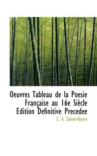Oeuvres Tableau de La Po Sie Fran Aise Au 16e Si Cle Dition D Finitive PR C D E: (French)