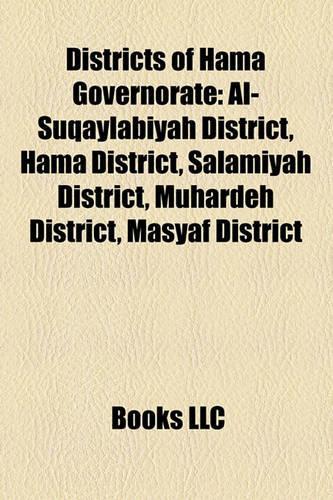 Districts of Hama Governorate: Al-Suqaylabiyah District, Hama District, Salamiyah District, Muhardeh District, Masyaf District(English)