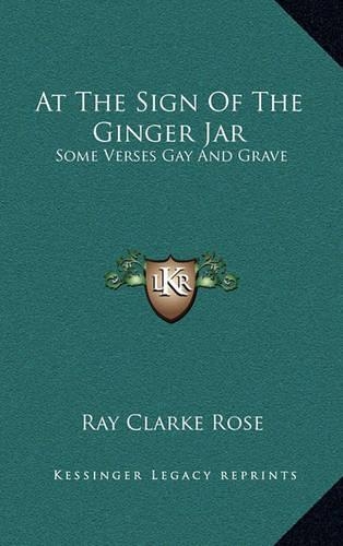At the Sign of the Ginger Jar: Some Verses Gay and Grave(English)