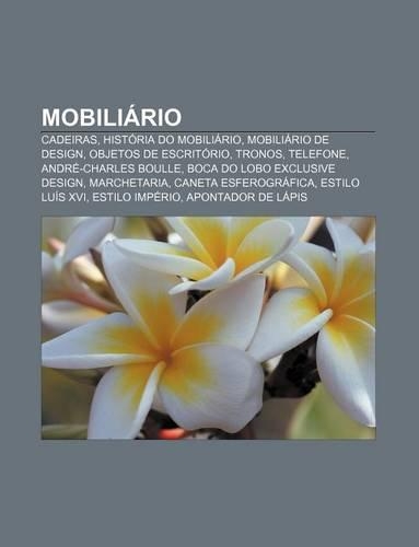 Mobiliario: Cadeiras, Historia Do Mobiliario, Mobiliario de Design, Objetos de Escritorio, Tronos, Telefone, Andre-Charles Boulle(Portuguese)