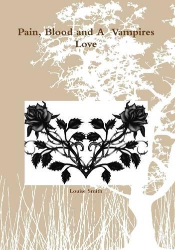 Pain, Blood and A Vampires Love