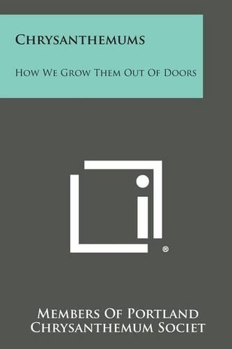 Chrysanthemums: How We Grow Them Out of Doors(English)