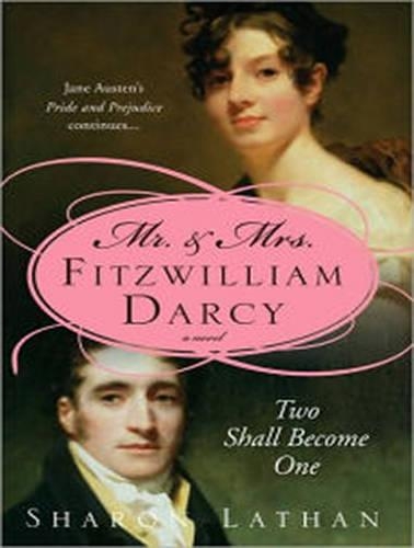 Mr. & Mrs. Fitzwilliam Darcy: Two Shall Become One(1 Darcy Saga)