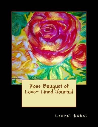 Rose Bouquet of Love Lined Journal