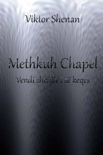 Methkuh Chapel - Vendi Shenjte I Se Keqes: (Albanian)