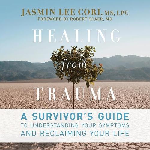 Healing from Trauma Lib/E: A Survivor's Guide to Understanding Your Symptoms and Reclaiming Your Life
