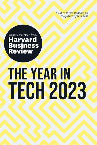 The Year in Tech, 2023: The Insights You Need from Harvard Business Review: (HBR Insights Series)