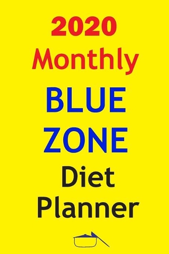 2020 Monthly Blue Zone diet Planner: Track And Plan Your Blue Zone Diet Weekly In 2020 (52 Weeks Food Planner - Journal - Log - Calendar): The Kitchen Solution - 2020 Monthly Meal Plann
