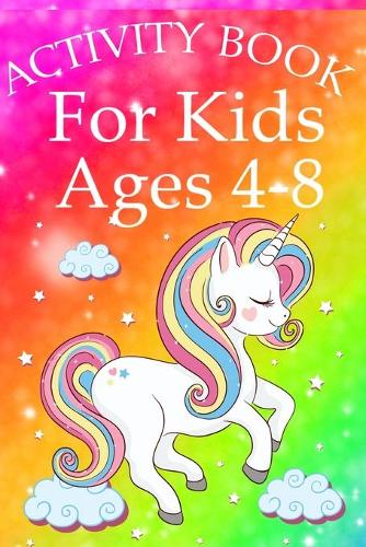 Activity Book for Kids Ages 4-8: Unicorn Coloring Activity Book for Kids Ages 4-8