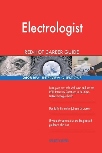 Electrologist RED-HOT Career Guide; 2498 REAL Interview Questions