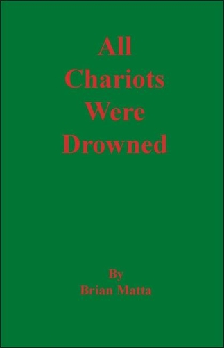 All Chariots Were Drowned