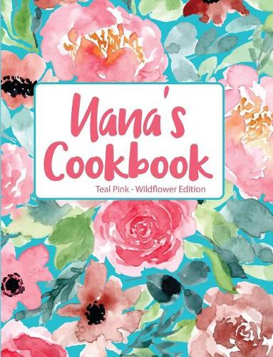 Nana's Cookbook Teal Pink Wildflower Edition
