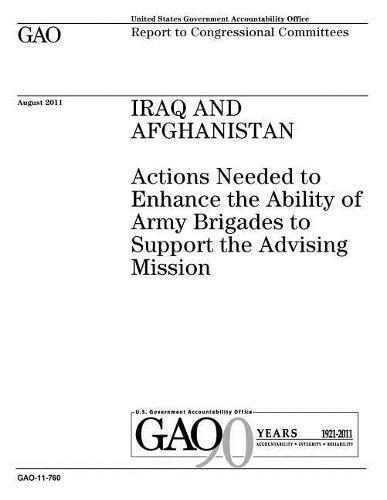 Iraq and Afghanistan: Actions Needed to Enhance the Ability of Army Brigades to Support the Advising Mission