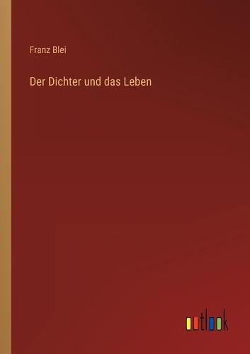 Der Dichter und das Leben