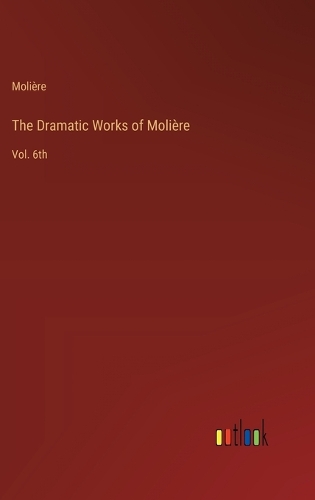 The Dramatic Works of Molière