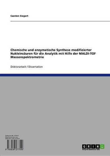 Chemische Und Enzymatische Synthese Modifizierter Nukleinsauren Fur Die Analytik Mit Hilfe Der Maldi-Tof Massenspektrometrie