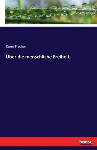 Über die menschliche Freiheit: (German)