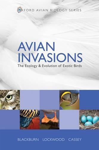 Avian Invasions: The Ecology and Evolution of Exotic Birds(Oxford Avian Biology Series)