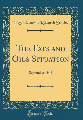 The Fats and Oils Situation: September 1949 (Classic Reprint)