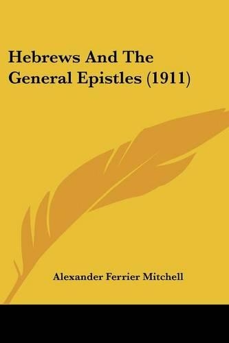 Hebrews And The General Epistles (1911)