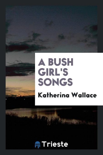 A Bush Girl's Songs