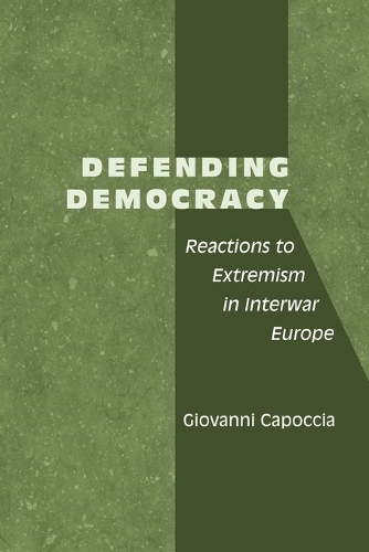 Defending Democracy: Reactions to Extremism in Interwar Europe(English)