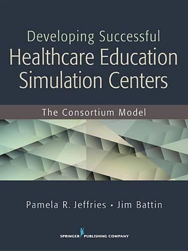 Developing Successful Health Care Education Simulation Centers