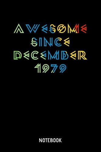 Awesome Since December 1979 Notebook: 6x9 Blank Awesome Since December 1979 Notebook Or Couple Book - Birthday Journal Or Romantic Diary for Men and Women