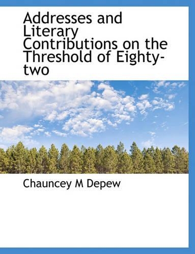 Addresses and Literary Contributions on the Threshold of Eighty-Two: (English)
