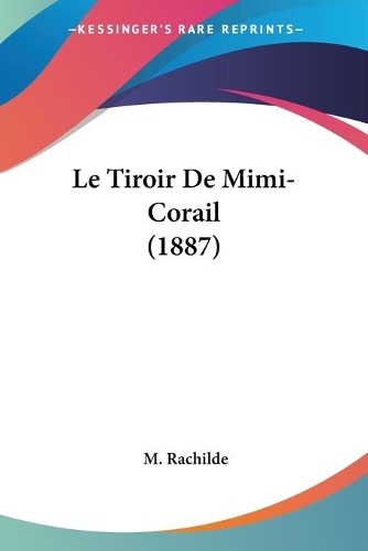 Le Tiroir De Mimi-Corail (1887): (French)