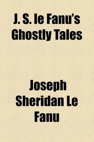 J. S. Le Fanu's Ghostly Tales