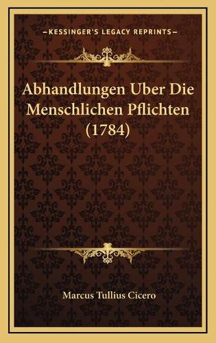 Abhandlungen Uber Die Menschlichen Pflichten (1784)