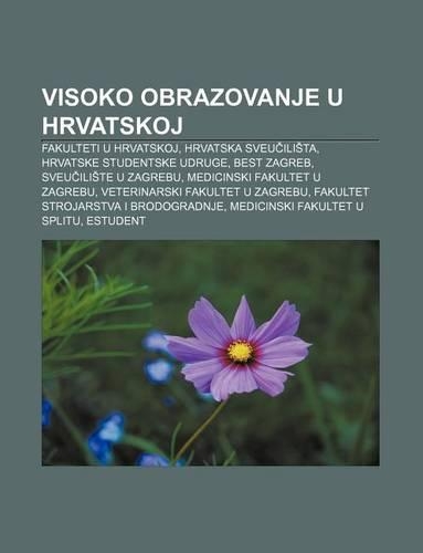 Visoko Obrazovanje U Hrvatskoj: Fakulteti U Hrvatskoj, Hrvatska Sveu Ili Ta, Hrvatske Studentske Udruge, Best Zagreb, Sveu Ili Te U Zagrebu(104)