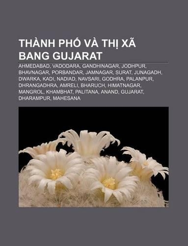 Thanh PH Va Th XA Bang Gujarat: Ahmedabad, Vadodara, Gandhinagar, Jodhpur, Bhavnagar, Porbandar, Jamnagar, Surat, Junagadh, Dwarka, Kadi(Vietnamese)