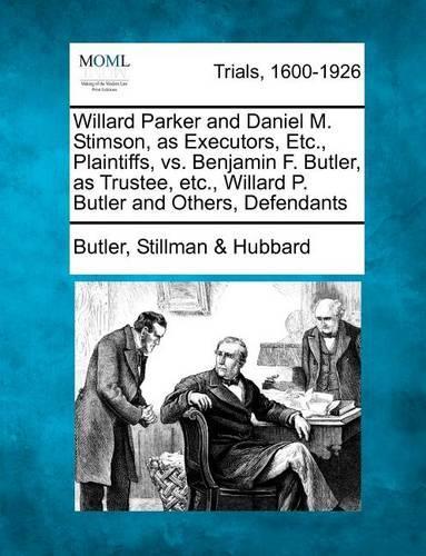 Willard Parker and Daniel M. Stimson, as Executors, Etc., Plaintiffs, vs. Benjamin F. Butler, as Trustee, Etc., Willard P. Butler and Others, Defendants: (English)