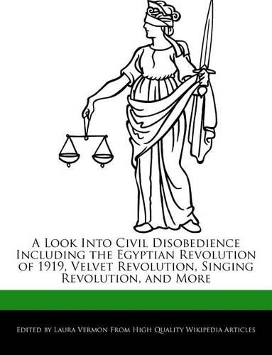 A Look Into Civil Disobedience Including the Egyptian Revolution of 1919, Velvet Revolution, Singing Revolution, and More