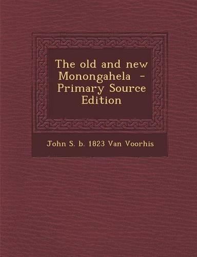 The Old and New Monongahela - Primary Source Edition