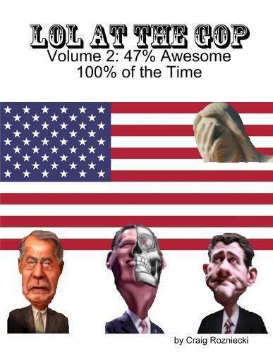 LOL at the GOP - Volume 2: 47% Awesome 100% of the Time