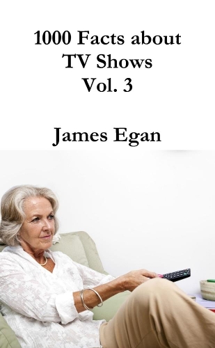 1000 Facts about TV Shows Vol. 3