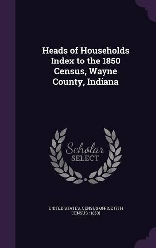 Heads of Households Index to the 1850 Census, Wayne County, Indiana