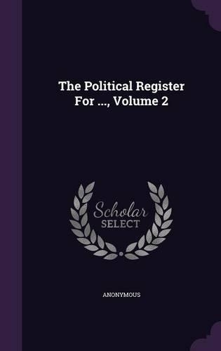The Political Register For ..., Volume 2