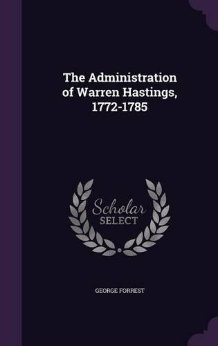 The Administration of Warren Hastings, 1772-1785
